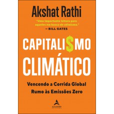 Capitalismo Climático: Vencendo A Corrida Global Rumo às Emissões Zero