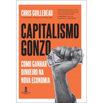 Capitalismo Gonzo: Como Ganhar Dinheiro Na Nova Economia