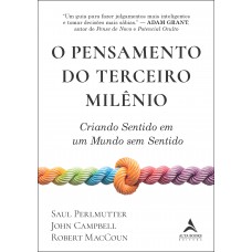 O Pensamento Do Terceiro Milênio: Criando Sentido Em Um Mundo Sem Sentido O Pensamento Do Terceiro Milênio: Criando Sentido Em Um Mundo Sem Sentido