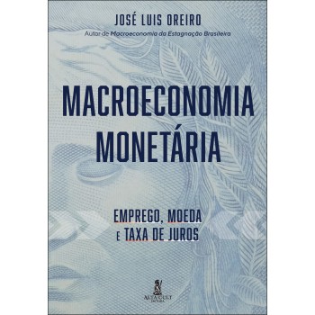 Macroeconomia Monetária: Emprego, Moeda E Taxa De Juros