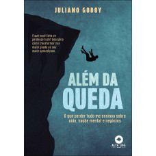 Além Da Queda: O Que Perder Tudo Me Ensinou Sobre Vida, Saúde Mental E Neg-cios