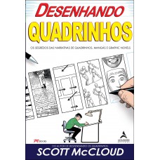 Desenhando Quadrinhos: Os Segredos Das Narrativas De Quadrinhos, Mangás E Graphic Novels Desenhando Quadrinhos: Os Segredos Das Narrativas De Quadrinhos, Mangás E Graphic Novels