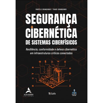 Segurança Cibernética De Sistemas Ciberísicos: Resiliência, Conormidade E Deesa Cibernética Em Inraestruturas Críticas Conectadas