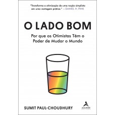O Lado Bom: Por Que Os Otimistas Têm O Poder De Mudar O Mundo