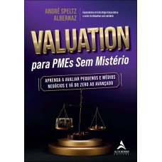 Valuation Para Pmes Sem Mistério: Aprenda A Avaliar Pequenos E Médios Neg-cios E Vá Do Zero Ao Avançado Valuation Para Pmes Sem Mistério: Aprenda A Avaliar Pequenos E Médios Neg-cios E Vá Do Zero Ao Avançado