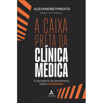 A Caixa Preta Da Clínica Médica: A Importância Do Atendimento Médico Humanizado
