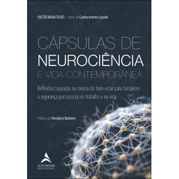 Cápsulas De Neurociência E Vida Contemporânea: Relexões Baseadas Na Ciência Do Bem-estar Para Ortalecer A Segurança Psicossocial No Trabalho E Na Vida