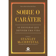 Sobre O Caráter: As Escolhas Que Deinem Uma Vida