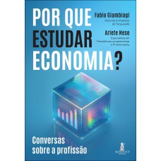 Por Que Estudar Economia?: Conversas Sobre A Proissão