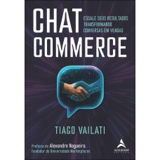 Chat Commerce: Escale Seus Resultados Transormando Conversas Em Vendas