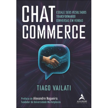 Chat Commerce: Escale Seus Resultados Transormando Conversas Em Vendas