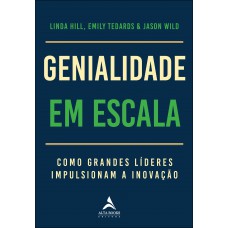 Genialidade Em Escala: Como Grandes Líderes Impulsionam A Inovação