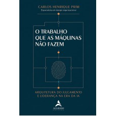 O Trabalho Que As Máquinas Não Fazem