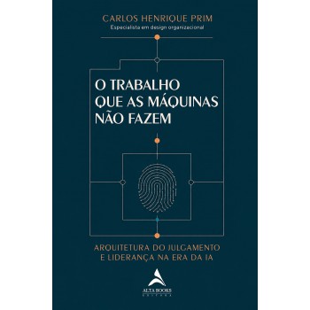 O Trabalho Que As Máquinas Não Fazem
