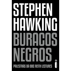 Buracos Negros: Palestras Da Bbc Reith Lectures