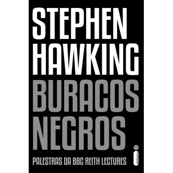 Buracos Negros: Palestras Da Bbc Reith Lectures