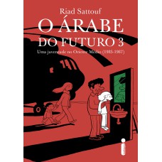 O árabe do futuro 3: Uma juventude no Oriente Médio (1985-1987)