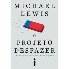 O projeto desfazer: A amizade que mudou nossa forma de pensar