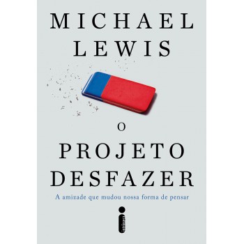 O projeto desfazer: A amizade que mudou nossa forma de pensar