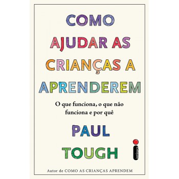 Como ajudar as crianças a aprenderem: O que funciona, o que não funciona e por que