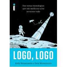 Logo, logo: Dez novas tecnologias que vão melhorar e/ou arruinar tudo