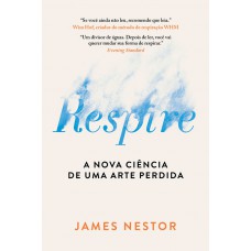 Respire: A Nova Ciência De Uma Arte Perdida - Nova Edição