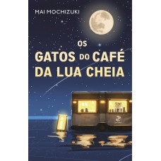 Os Gatos Do Café Da Lua Cheia