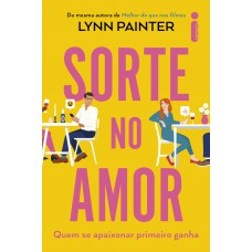 Sorte No Amor: Quem Se Apaixonar Primeiro Ganha