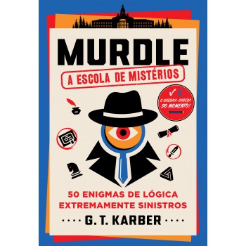 Murdle: A Escola De Mistérios: 50 Enigmas De Lógica Extremamente Sinistros