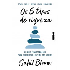 Os 5 Tipos De Riqueza: Um Guia Transformador Para Conquistar Sua Vida Dos Sonhos Os 5 Tipos De Riqueza: Um Guia Transformador Para Conquistar Sua Vida Dos Sonhos