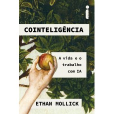 Cointeligência: A Vida E O Trabalho Com Ia