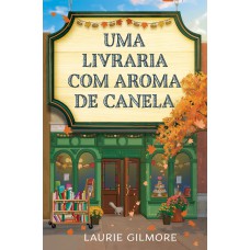 Uma Livraria Com Aroma De Canela: Série Amores De Dream Harbor Uma Livraria Com Aroma De Canela: Série Amores De Dream Harbor