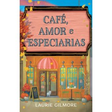 Café, Amor E Especiarias: Série Amores De Dream Harbor