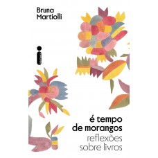 é Tempo De Morangos: Reflexões Sobre Livros é Tempo De Morangos: Reflexões Sobre Livros