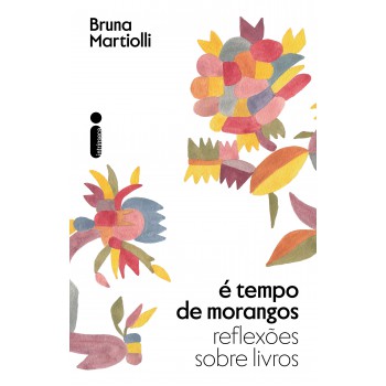 é Tempo De Morangos: Reflexões Sobre Livros