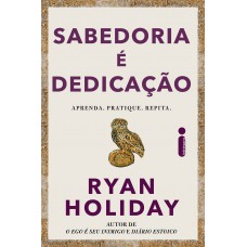 Sabedoria é Dedicação: Aprenda, Pratique, Repita.