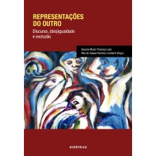 Representações Do Outro: Discurso, (des)igualdade E Exclusão