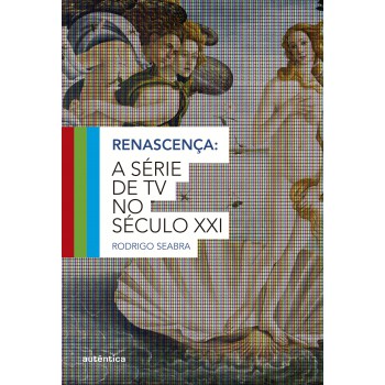 Renascença: A Série De Tv No Século Xxi