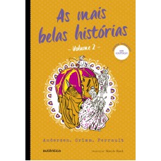 As Mais Belas Histórias - Vol. 2 - (texto Integral - Clássicos Autêntica): Andersen, Grimm, Perrault