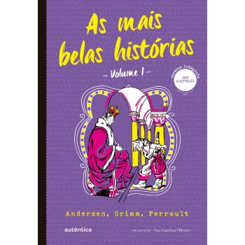 As Mais Belas Histórias Vol. 1 - (texto Integral - Clássicos Autêntica): Andersen, Grimm, Perrault