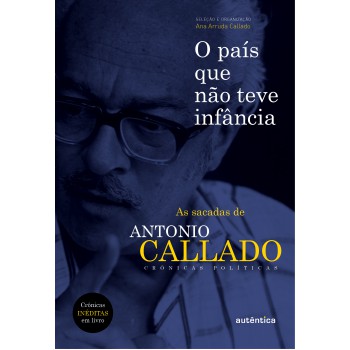 O País Que Não Teve Infância: As Sacadas De Antônio Callado