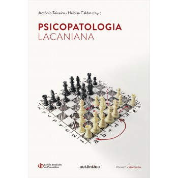 Psicopatologia Lacaniana - Semiologia - Vol. 1