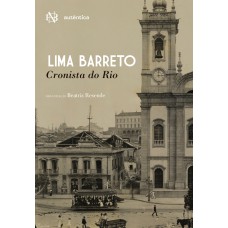 Lima Barreto: Cronista Do Rio