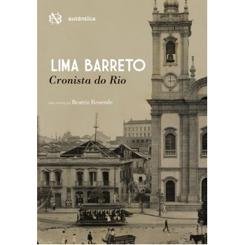 Lima Barreto: Cronista Do Rio