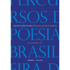 Percursos Da Poesia Brasileira: Do Século Xviii Ao Século Xxi