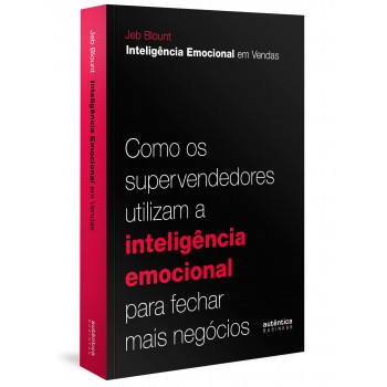 Inteligência Emocional Em Vendas: Como Os Supervendedores Utilizam A Inteligência Emocional Para Fechar Mais Negócios