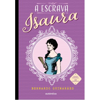 A Escrava Isaura - (texto Integral - Clássicos Autêntica)