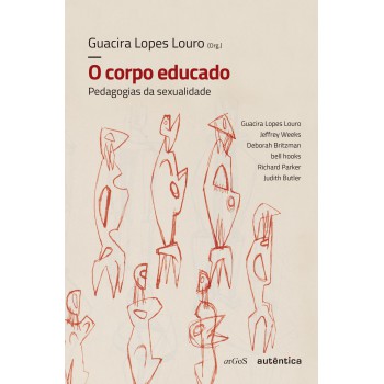 O Corpo Educado - Nova Edição: Pedagogias Da Sexualidade