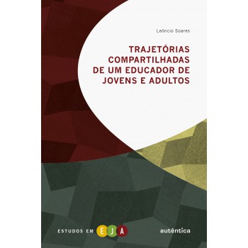 Trajetórias Compartilhadas De Um Educador De Jovens E Adultos