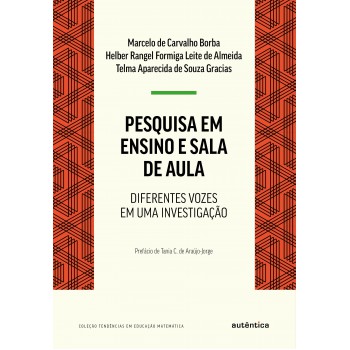 Pesquisa Em Ensino E Sala De Aula: Diferentes Vozes Em Uma Investigação